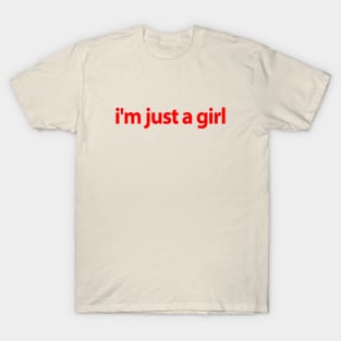 I'm Just A Girl T-Shirt